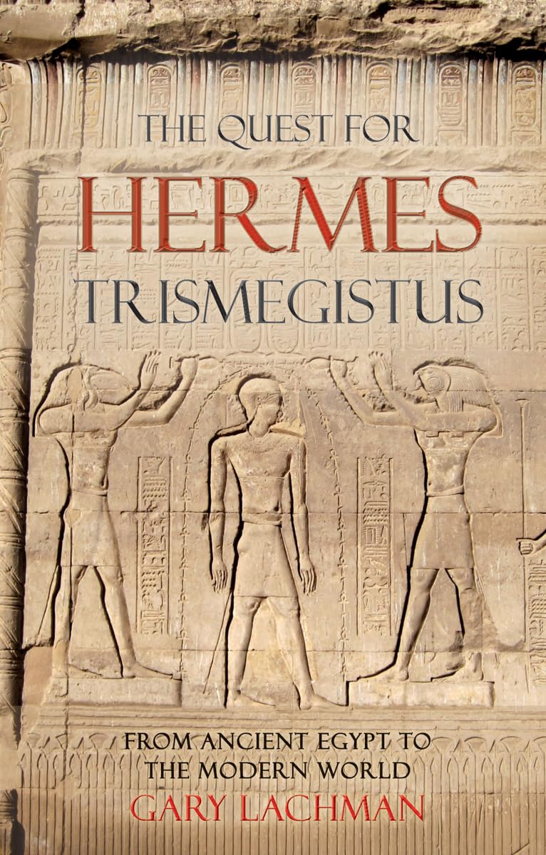 The Quest For Hermes Trismegistus: From Ancient Egypt to the Modern World,Used