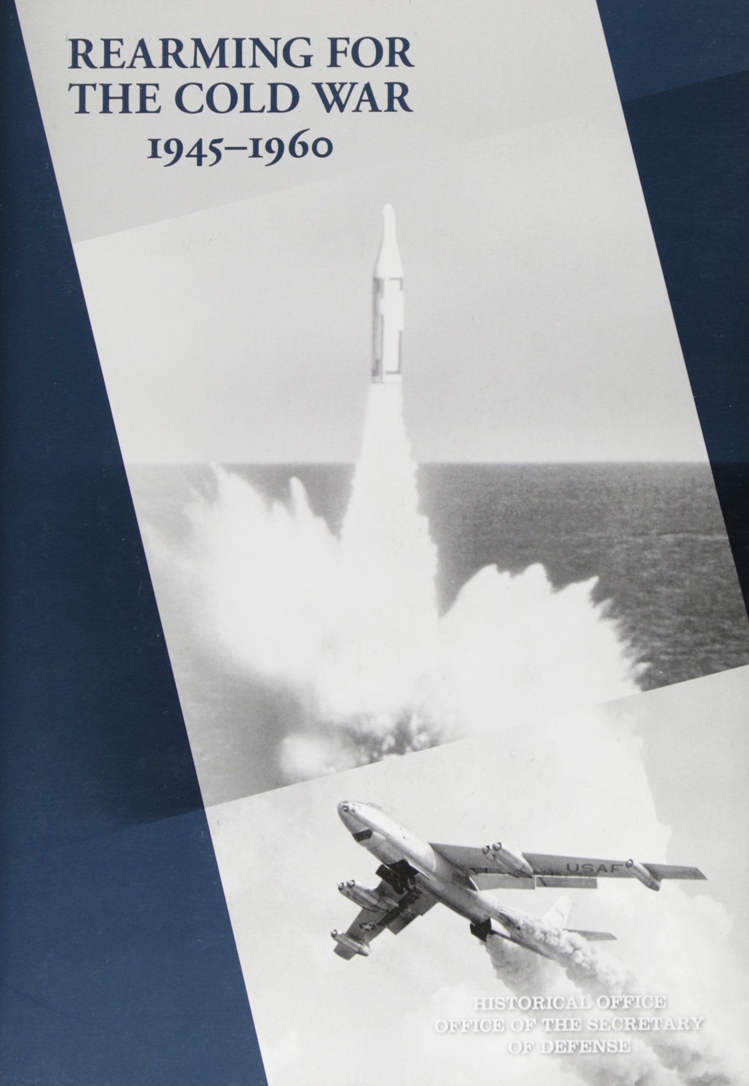 Rearming for the Cold War, 19451960 (History of Acquisition in the Department of Defense)
