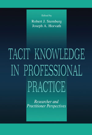 Tacit Knowledge In Professional Practice: Researcher And Practitioner Perspectives,Used