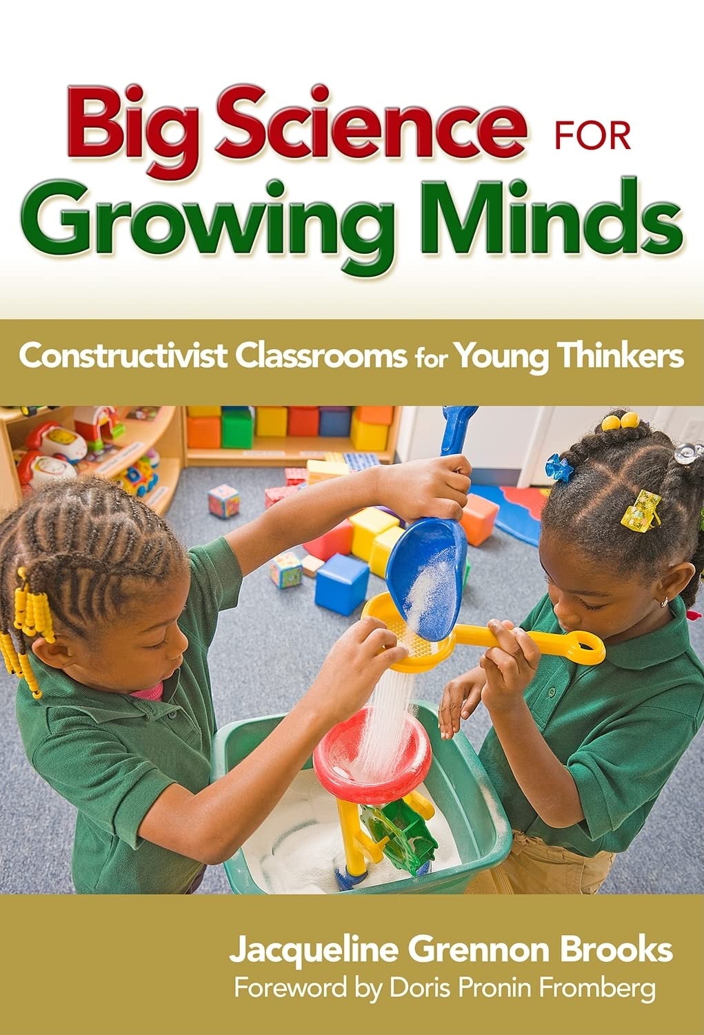 Big Science for Growing Minds: Constructivist Classrooms for Young Thinkers (Early Childhood Education Series),Used