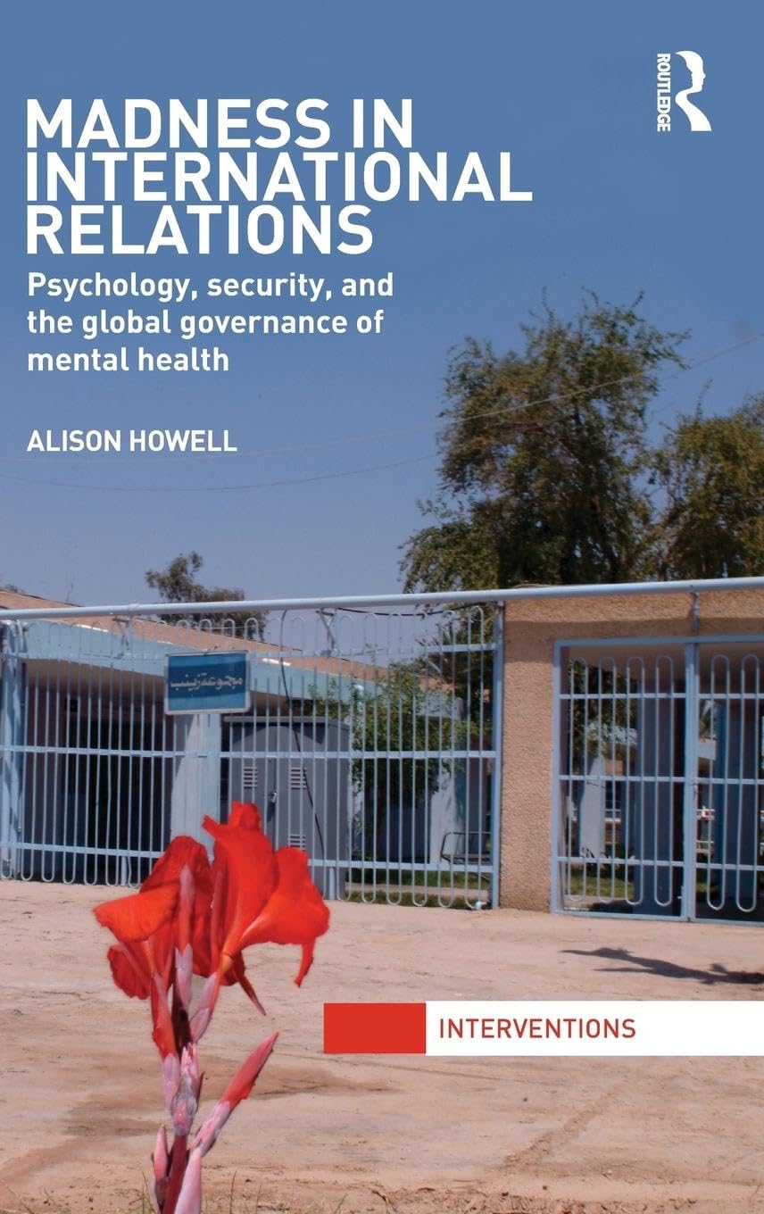 Madness in International Relations: Psychology, Security, and the Global Governance of Mental Health (Interventions),Used