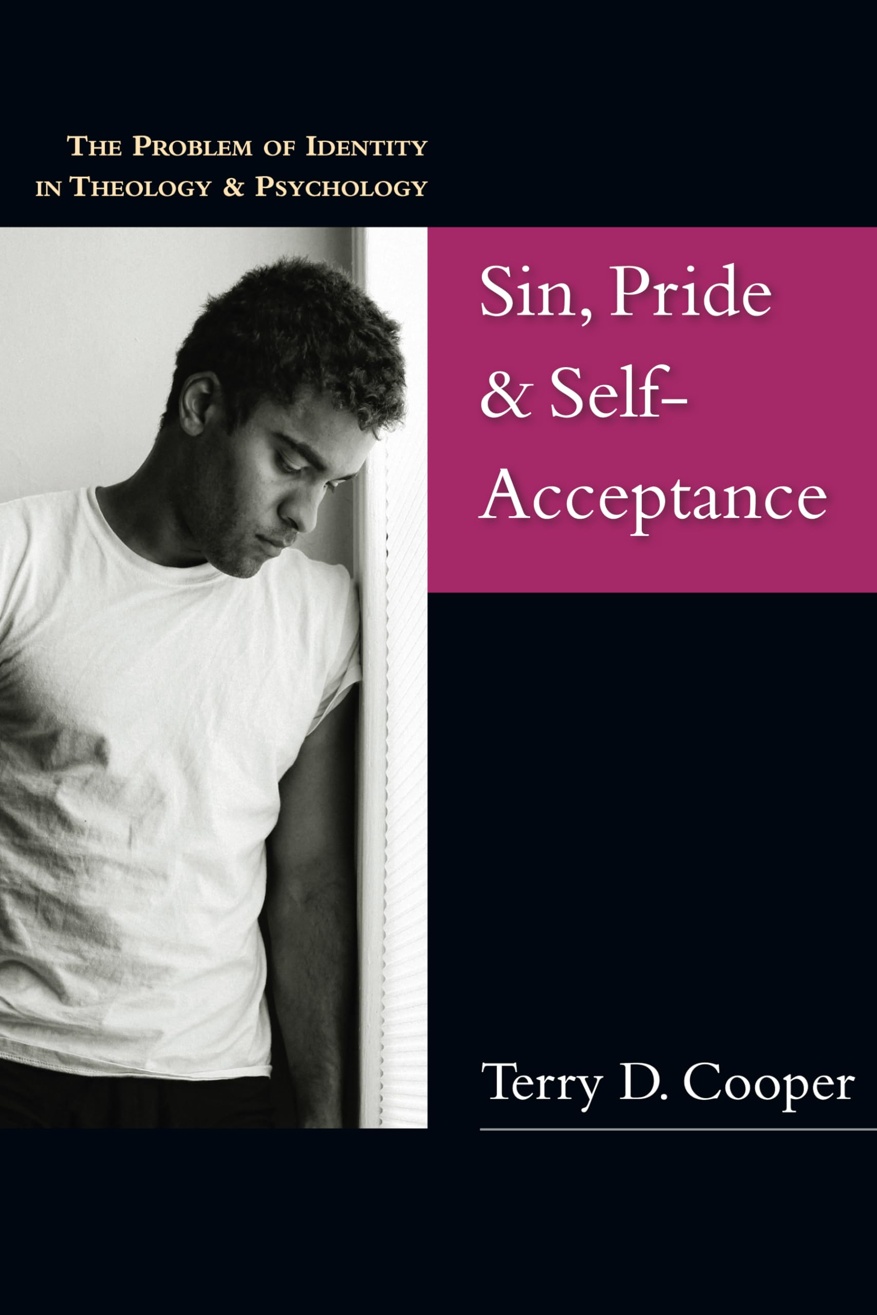 Sin, Pride & SelfAcceptance: The Problem of Identity in Theology Psychology,New