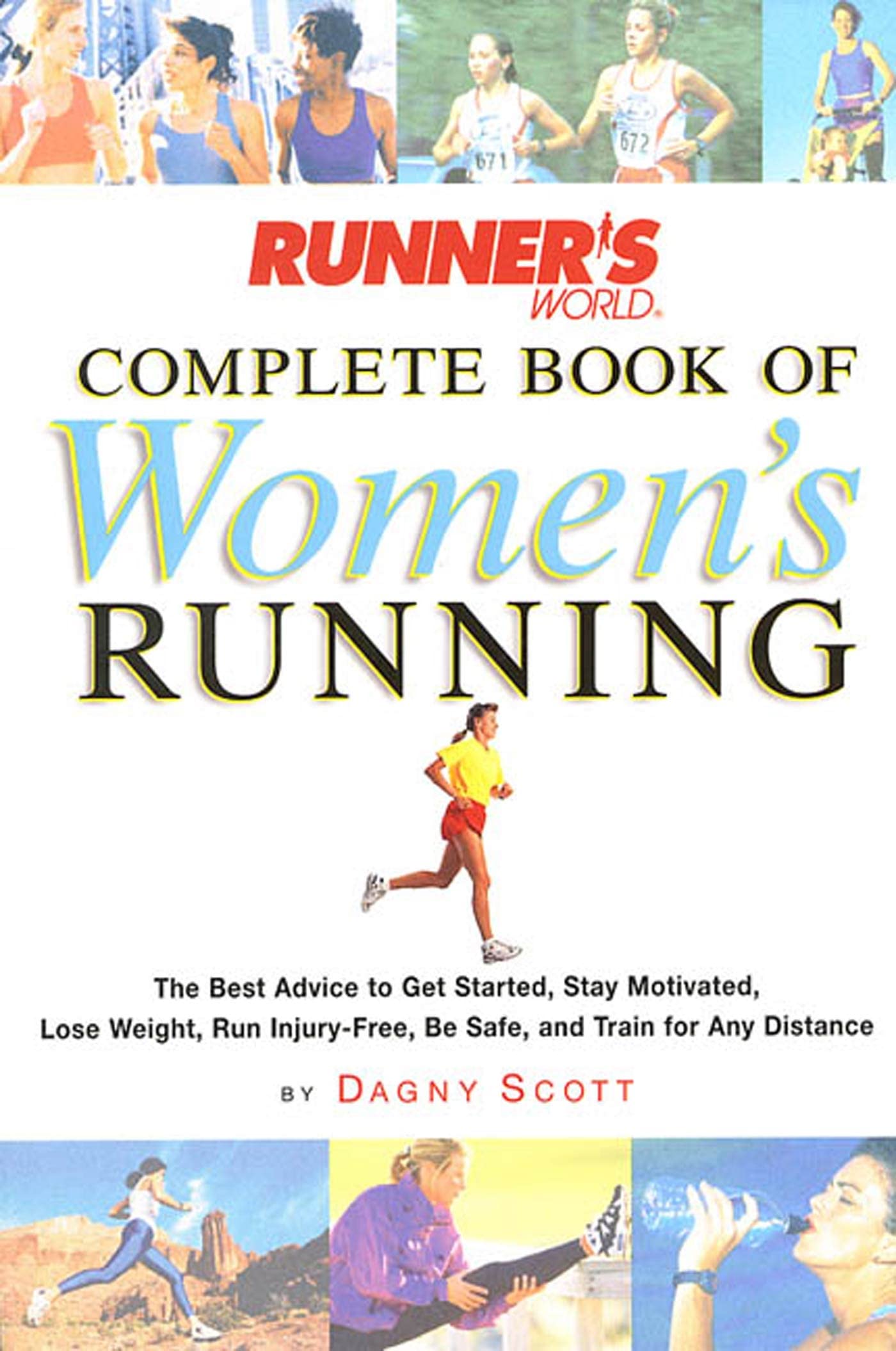 Runners World Complete Book of Womens Running: The Best Advice to Get Started, Stay Motivated, Lose Weight, Run InjuryFree, Be ,Used