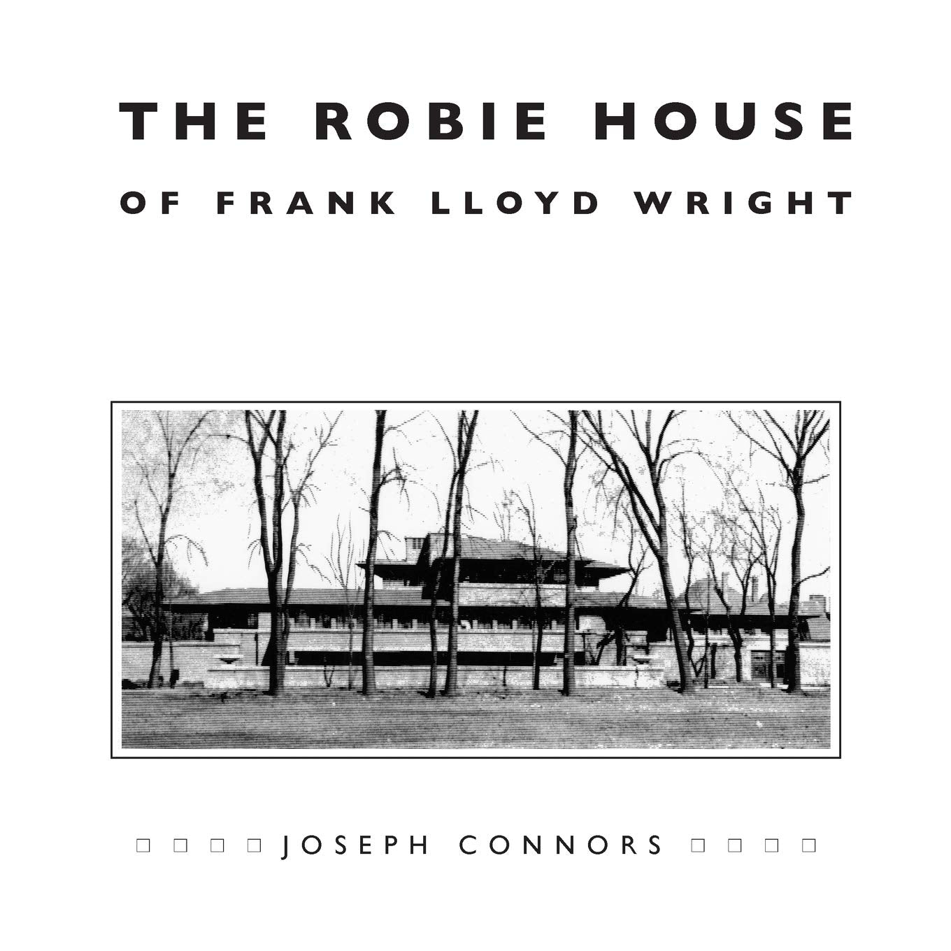 The Robie House Of Frank Lloyd Wright (Chicago Architecture And Urbanism),New