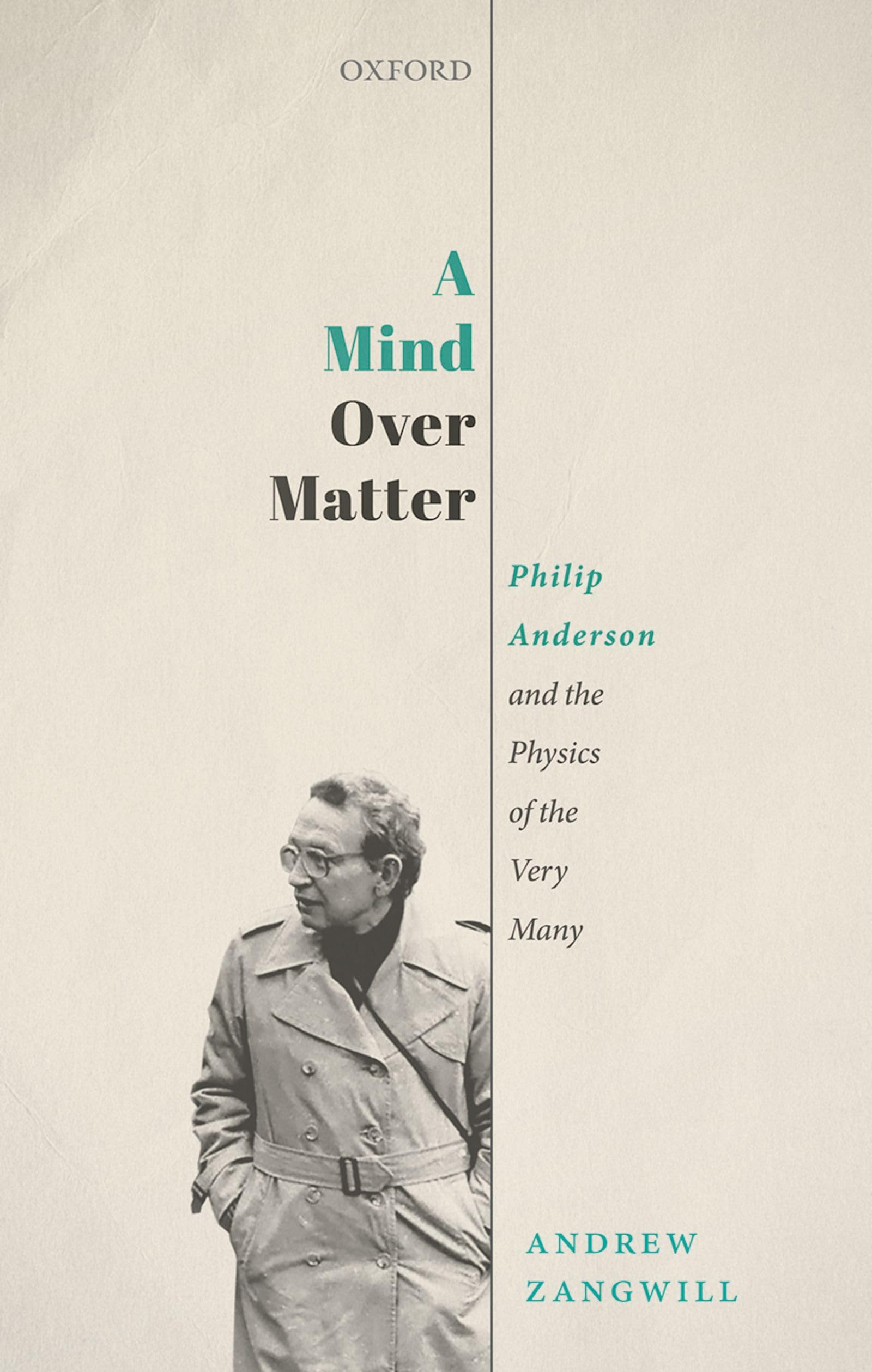 A Mind Over Matter: Philip Anderson and the Physics of the Very Many,New