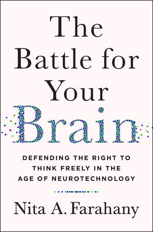 The Battle For Your Brain: Defending The Right To Think Freely In The Age Of Neurotechnology,New