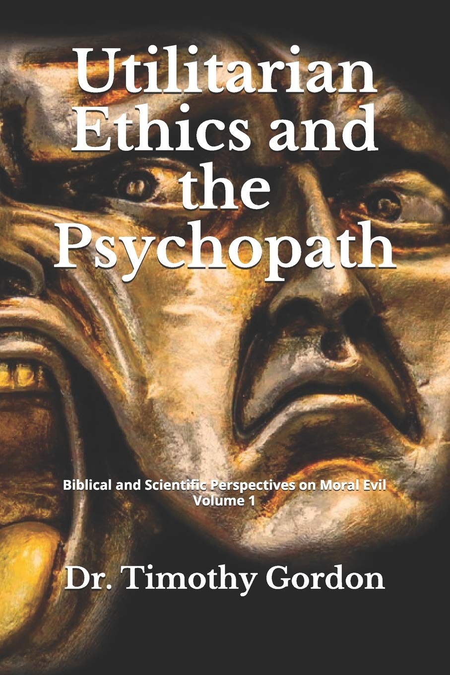 Utilitarian Ethics and the Psychopath (Biblical and Scientific Perspectives on Moral Evil),Used