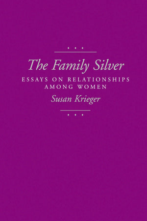 The Family Silver: Essays on Relationships among Women,Used