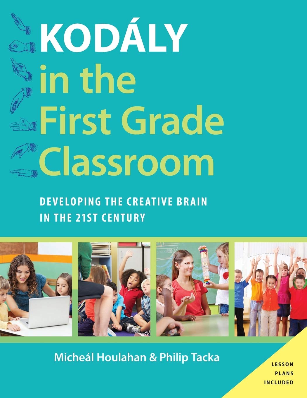 Kodly in the First Grade Classroom: Developing the Creative Brain in the 21st Century (Kodaly Today Handbook Series),Used
