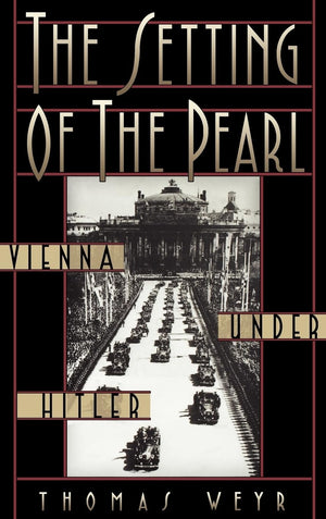 The Setting of the Pearl: Vienna under Hitler