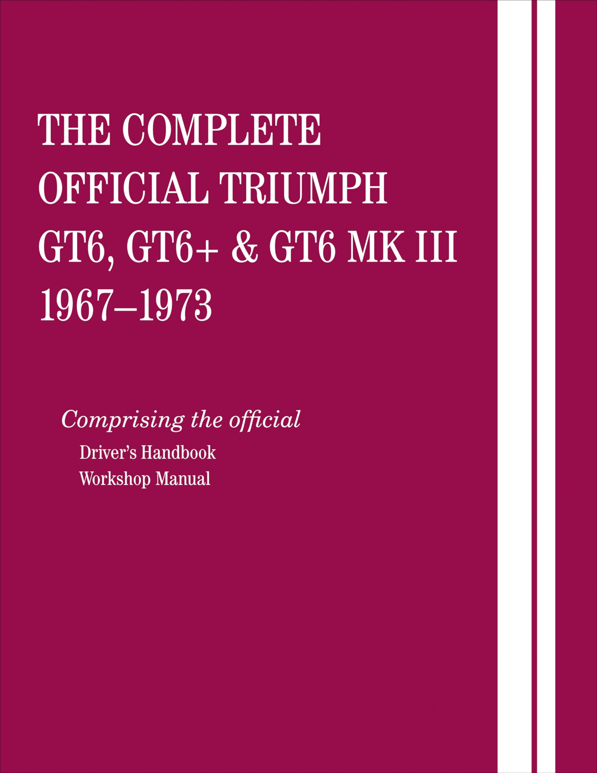 The Complete Official Triumph Gt6, Gt6+ & Gt6 Mk III: 1967, 1968, 1969, 1970, 1971, 1972, 1973: Comprising the Official Driver's,Used