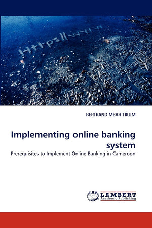 Implementing online banking system: Prerequisites to Implement Online Banking in Cameroon,Used