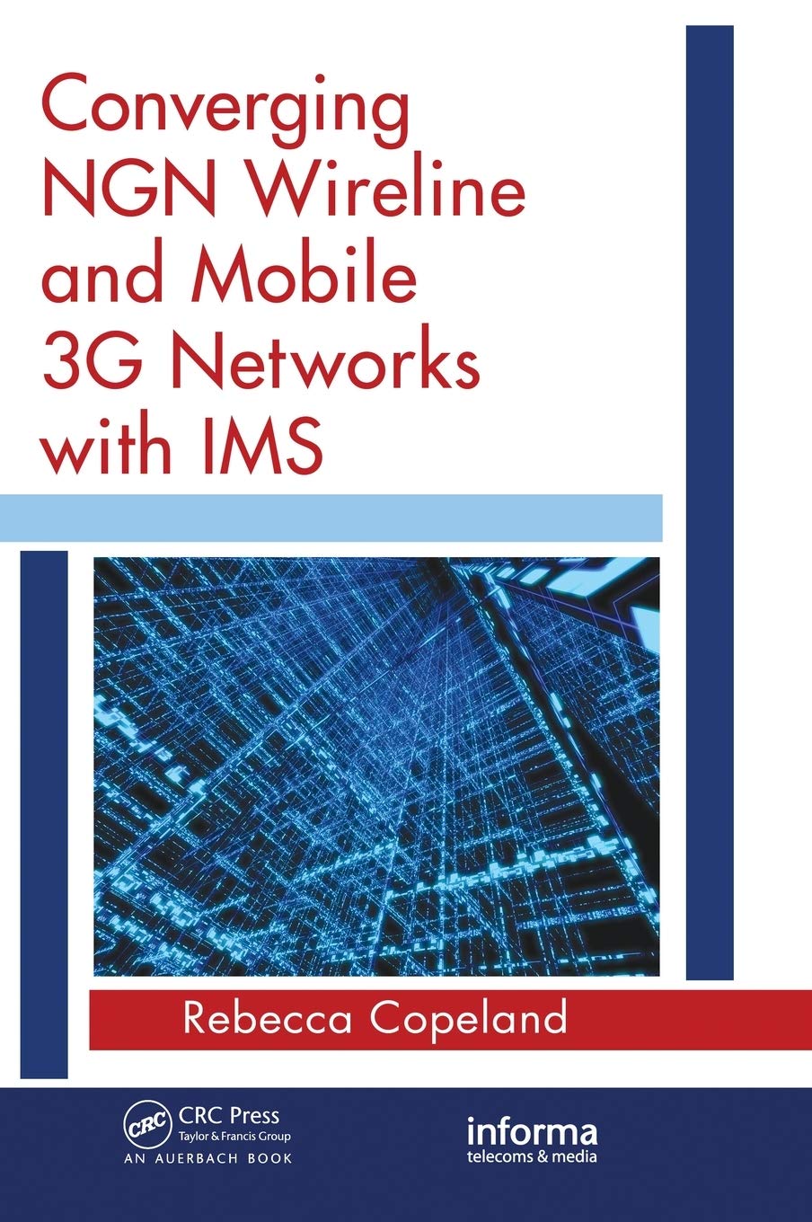 Converging NGN Wireline and Mobile 3G Networks with IMS: Converging NGN and 3G Mobile,Used