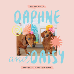 Daphne And Daisy: Pawtraits Of Sausage Style