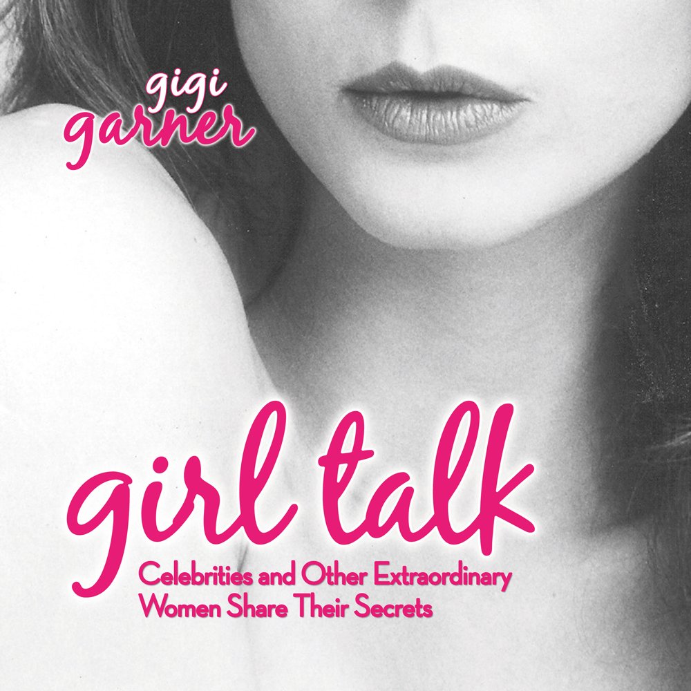 Girl Talk: Celebrities and Other Extraordinary Women Share Their Secrets,Used