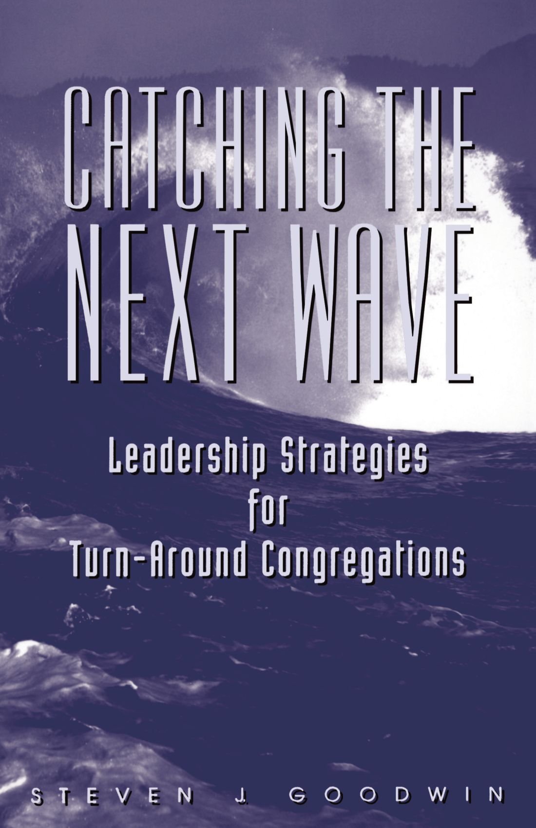 Catching the Next Wave: Leadership Strategies for Turnaround Congregations,Used