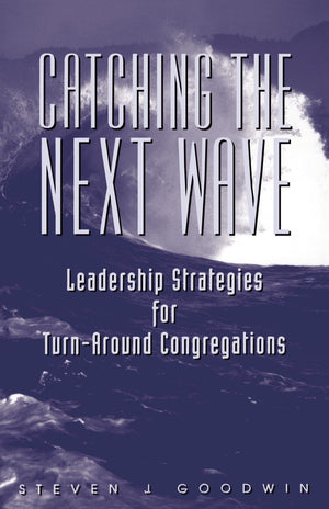 Catching the Next Wave: Leadership Strategies for Turnaround Congregations,Used
