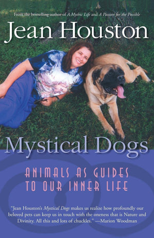 Mystical Dogs: Animals As Guides To Our Inner Life,New