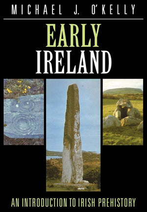 Early Ireland: An Introduction to Irish Prehistory,New