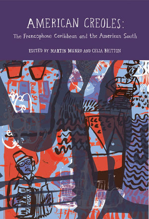 American Creoles: The Francophone Caribbean And The American South (Francophone Postcolonial Studies Lup),Used