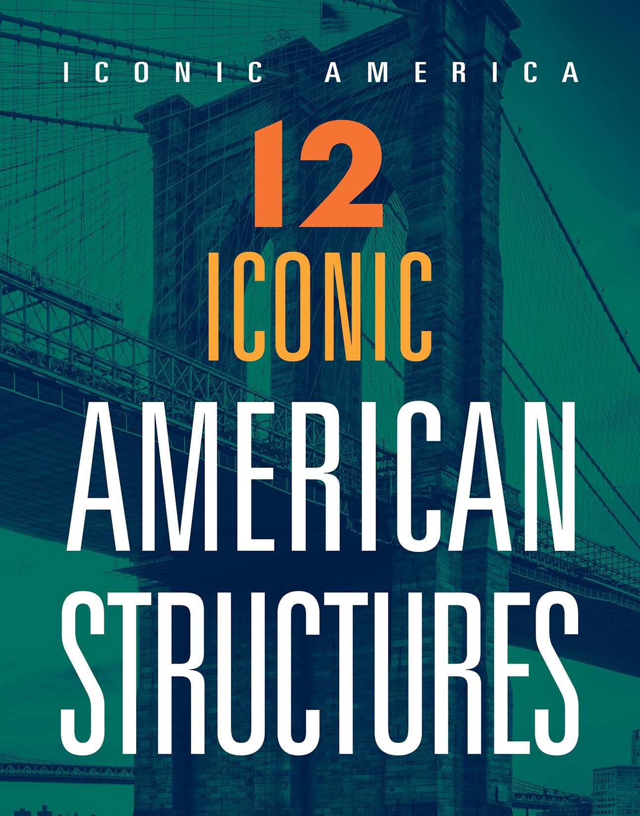 12 ICONIC AMERICAN STRUCTURES