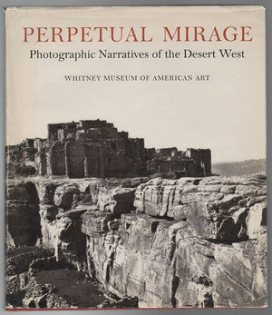 Perpetual Mirage: Photographic Narratives of the Desert West,Used