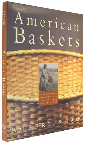 American Baskets: A Cultural History Of A Traditional Domestic Art,Used