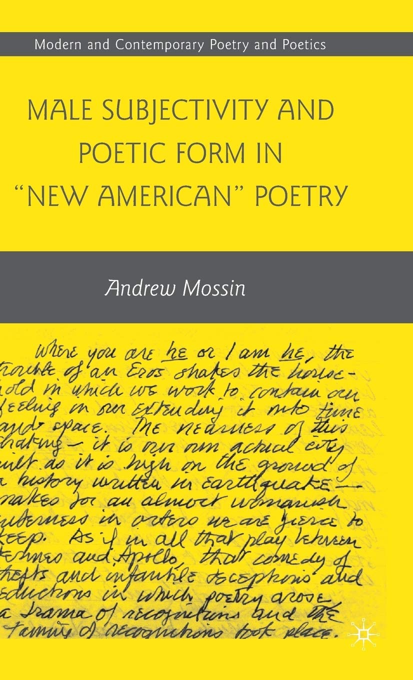 Male Subjectivity And Poetic Form In 'New American' Poetry (Modern And Contemporary Poetry And Poetics),Used