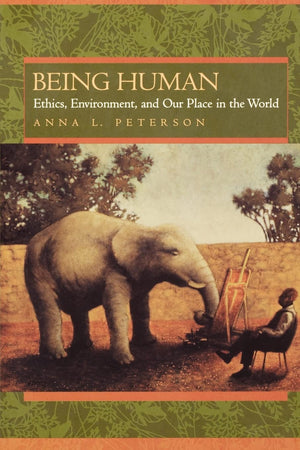 Being Human: Ethics, Environment, and Our Place in the World,Used