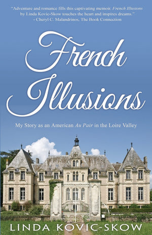French Illusions: My Story as an American Au Pair in the Loire Valley,Used