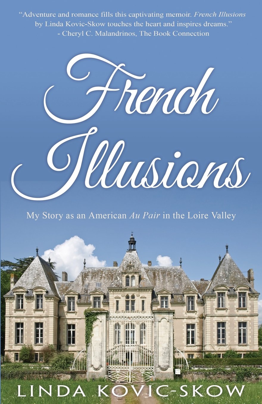 French Illusions: My Story as an American Au Pair in the Loire Valley,Used