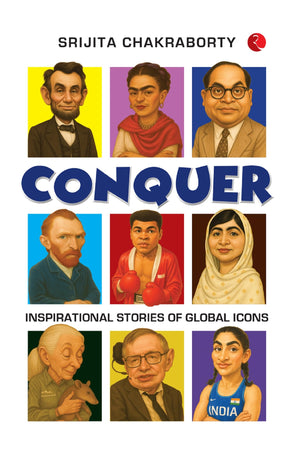 Conquer: Inspirational Stories Of Global Icons