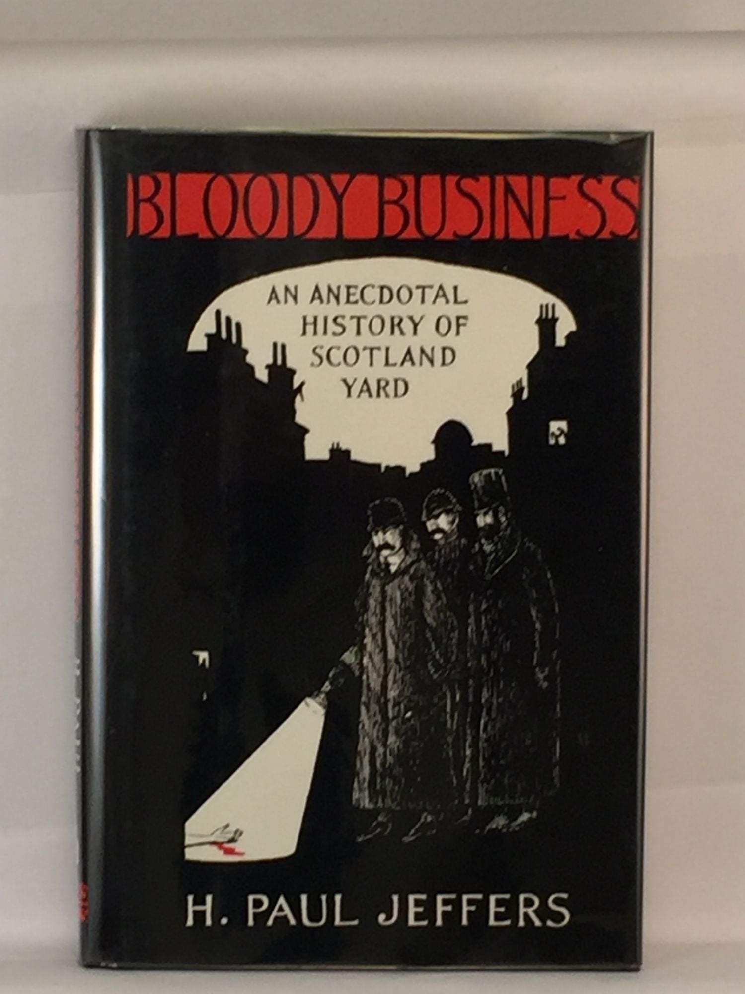Bloody Business: An Anecdotal History of Scotland Yard,Used