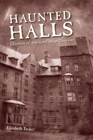 Haunted Halls: Ghostlore of American College Campuses,Used