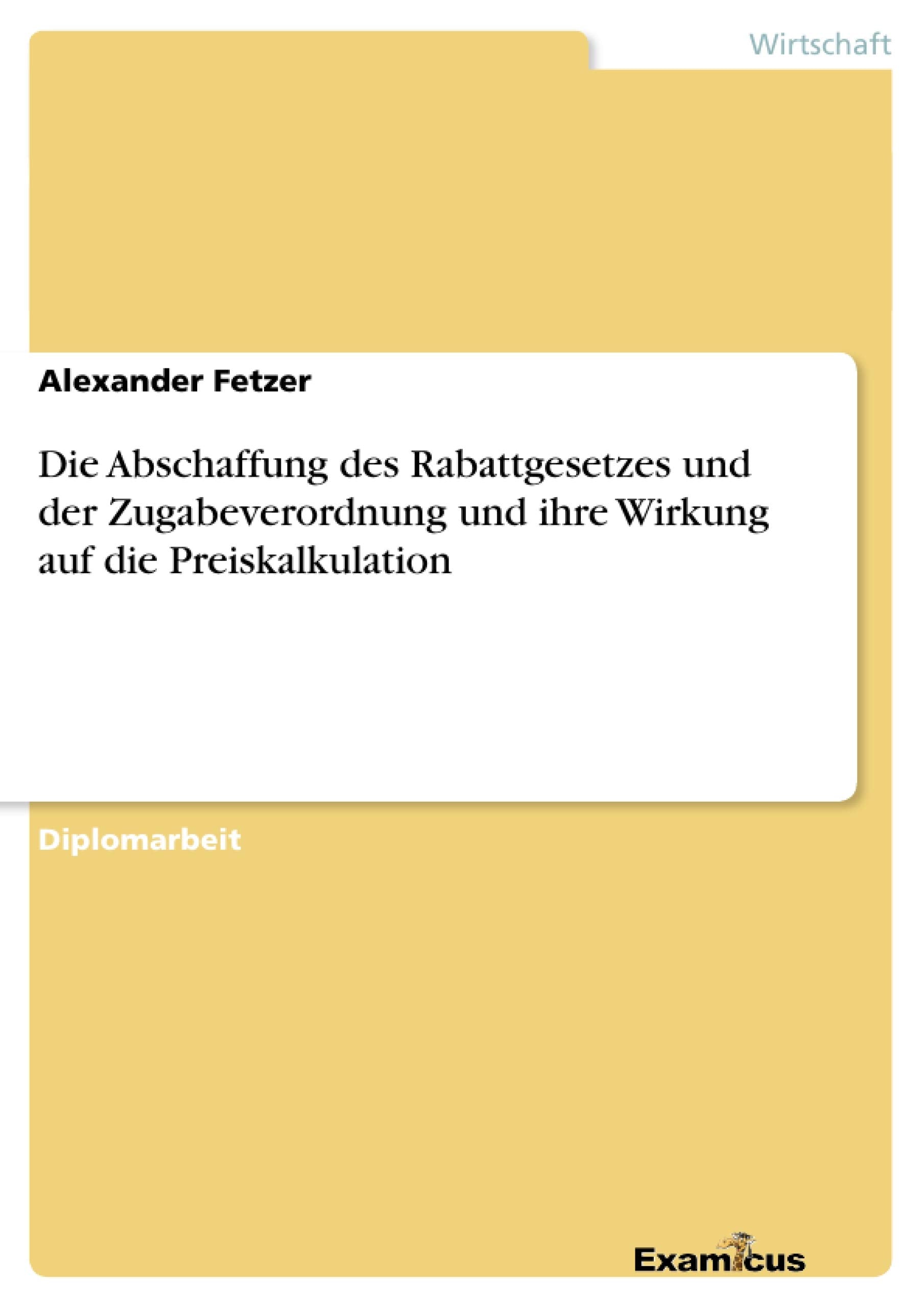 Die Abschaffung des Rabattgesetzes und der Zugabeverordnung und ihre Wirkung auf die Preiskalkulation (German Edition),Used