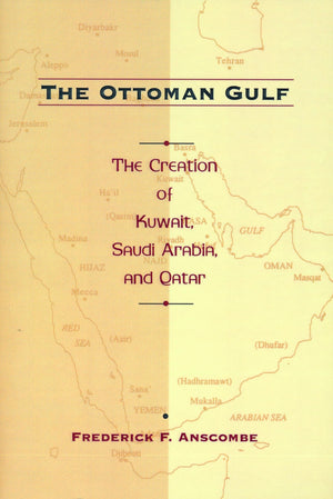 The Ottoman Gulf: The Creation of Kuwait, Saudia Arabia, and Qatar,Used