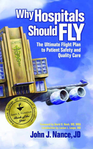 Why Hospitals Should Fly: The Ultimate Flight Plan To Patient Safety And Quality Care