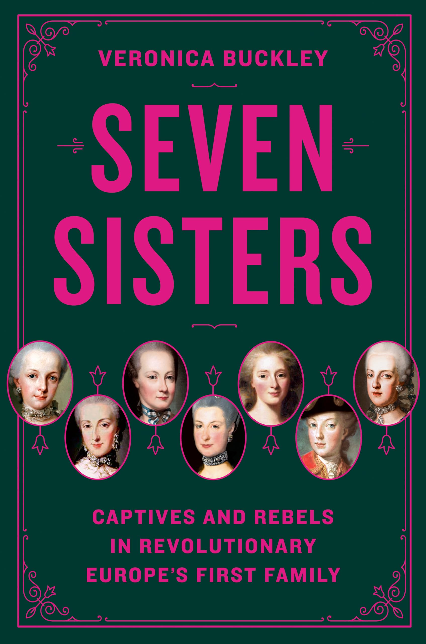 Seven Sisters: Captives And Rebels In Revolutionary EuropeS First Family