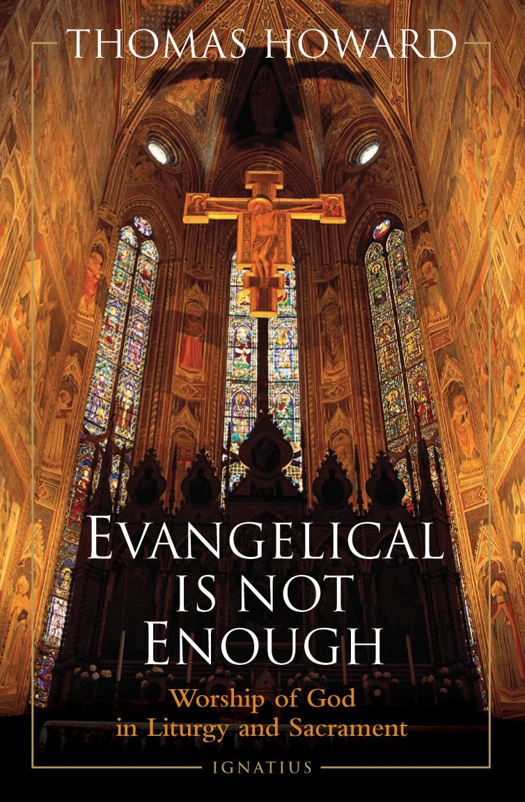 Evangelical Is Not Enough: Worship Of God In Liturgy And Sacrament,New