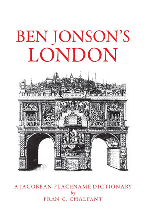 Ben Jonson'S London: A Jacobean Placename Dictionary,New