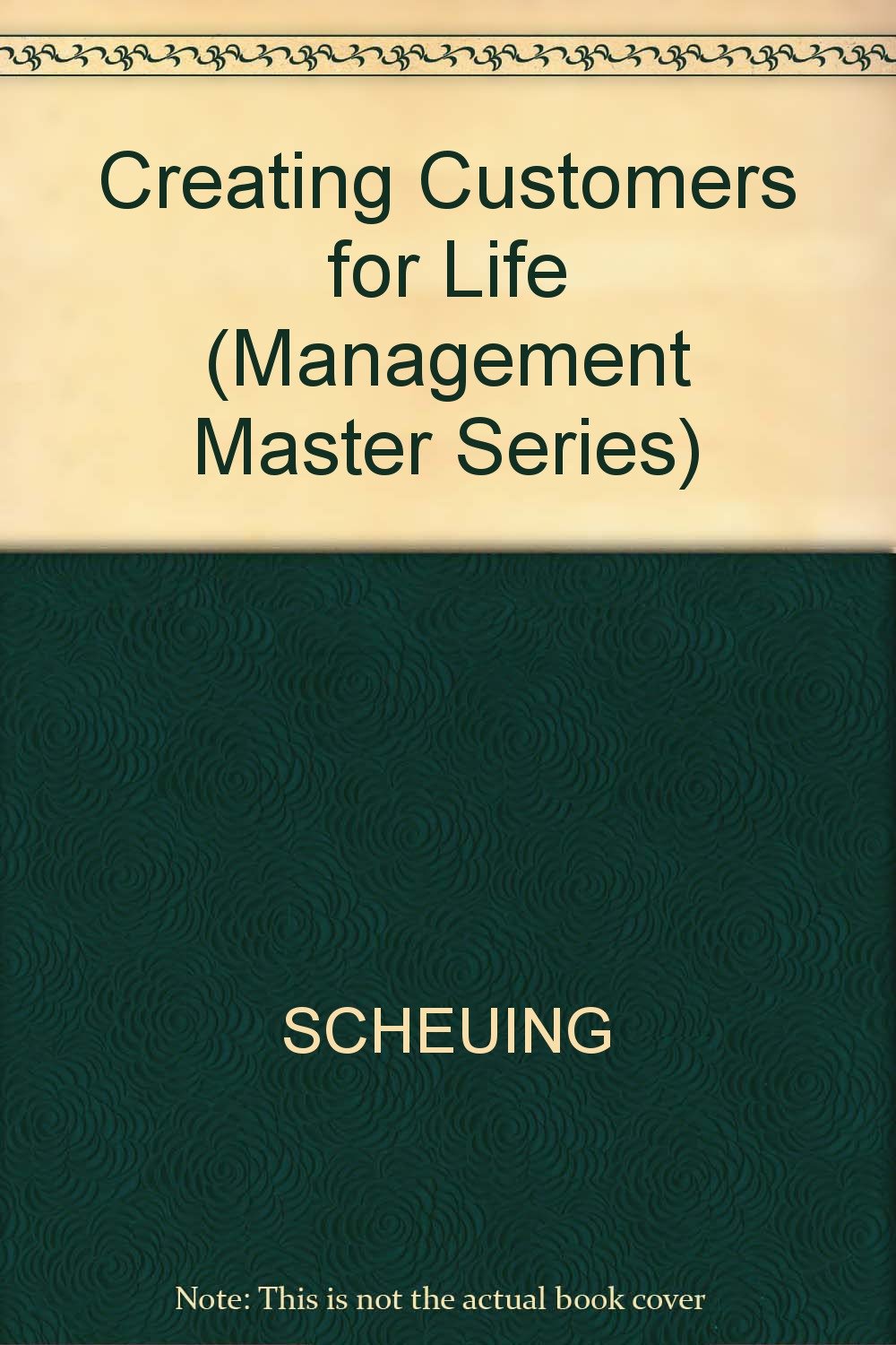 Creating Customers for Life (Management Master Series),Used