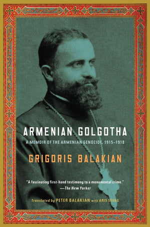 Armenian Golgotha: A Memoir of the Armenian Genocide, 19151918,Used