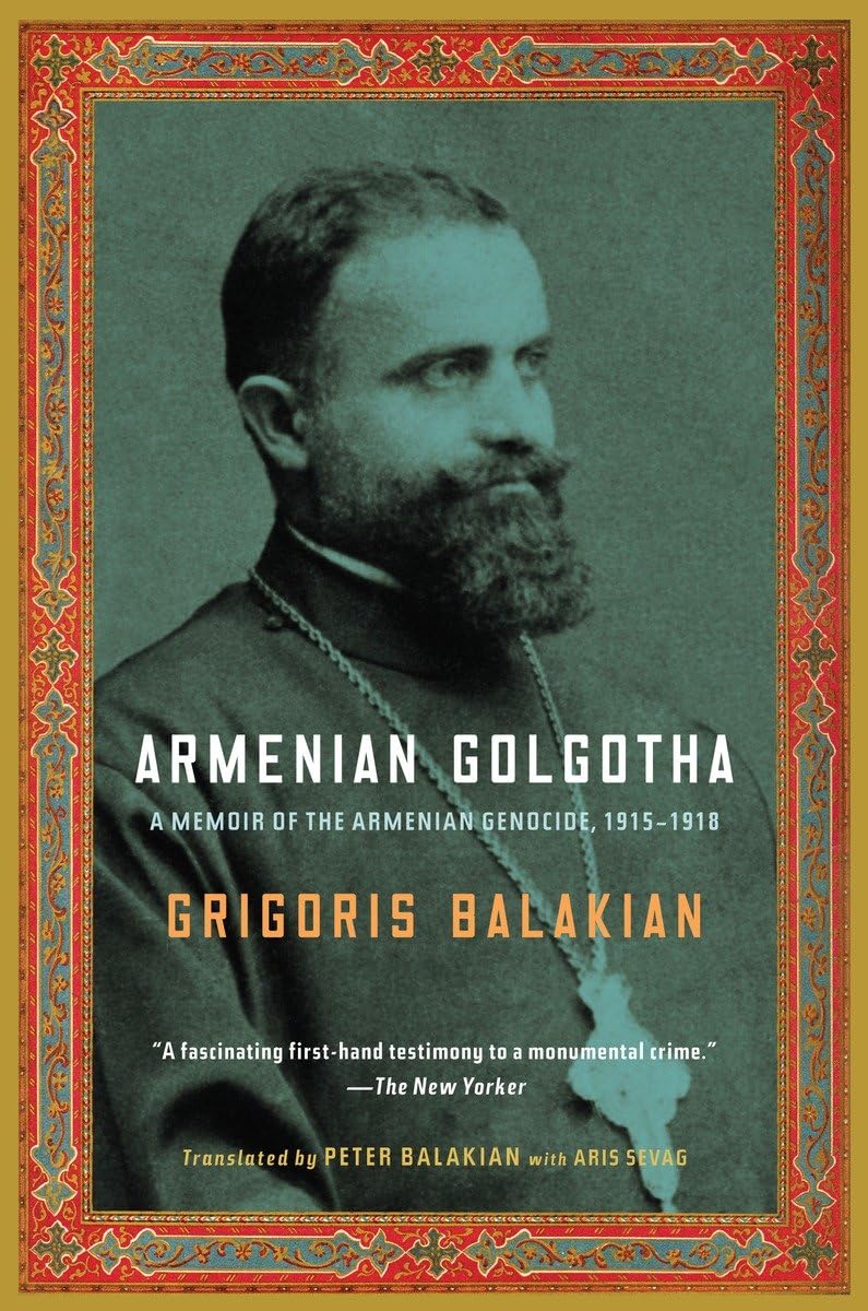 Armenian Golgotha: A Memoir of the Armenian Genocide, 19151918,Used