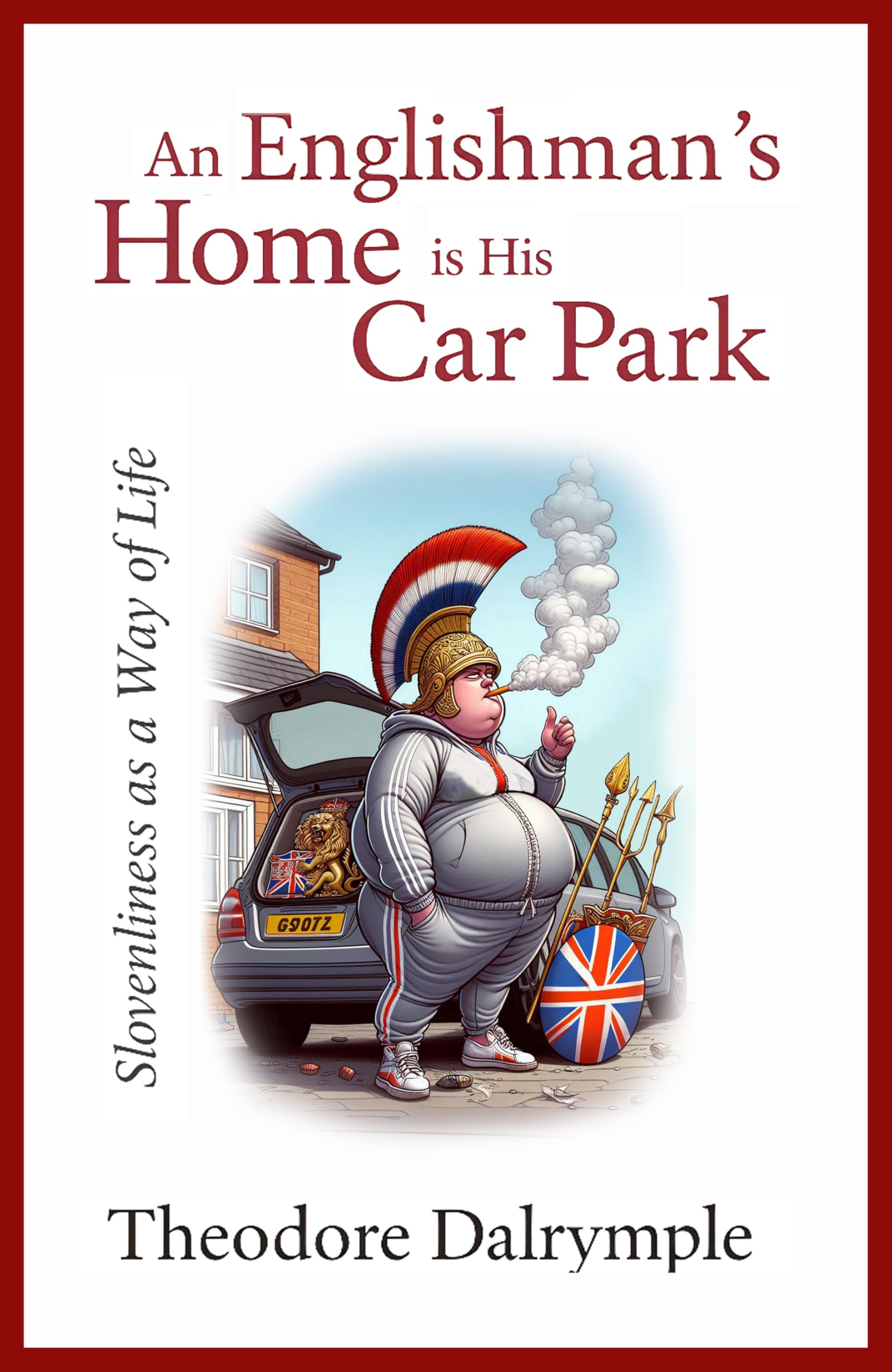 An EnglishmanS Home Is His Car Park: Slovenliness As A Way Of Life