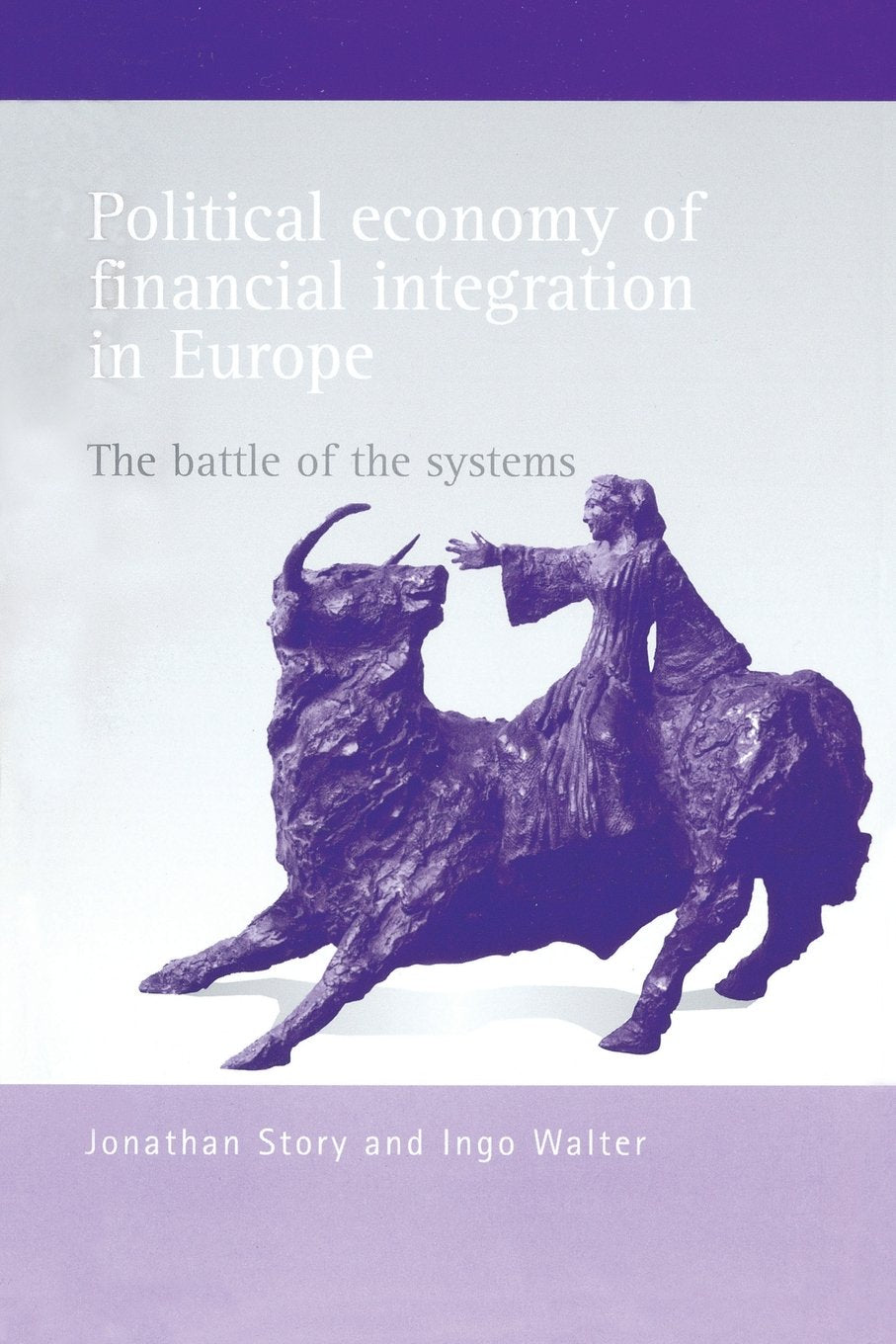 Political Economy of Financial Integration in Europe: The Battle of the Systems,Used