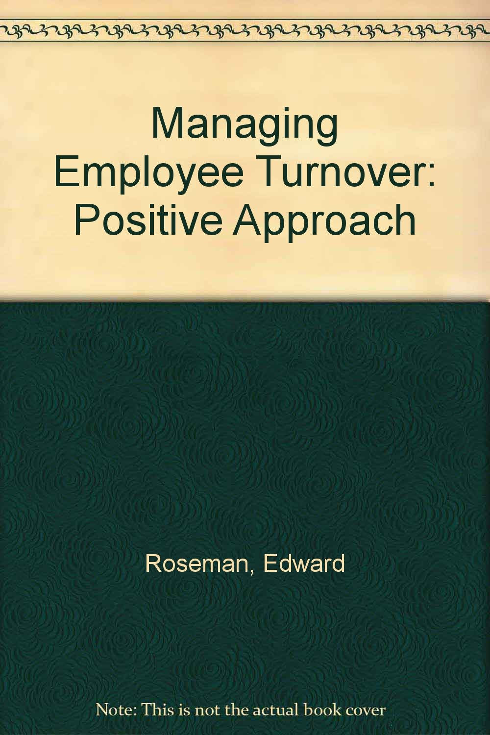 Managing employee turnover: A positive approach,Used