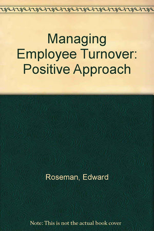 Managing employee turnover: A positive approach,Used