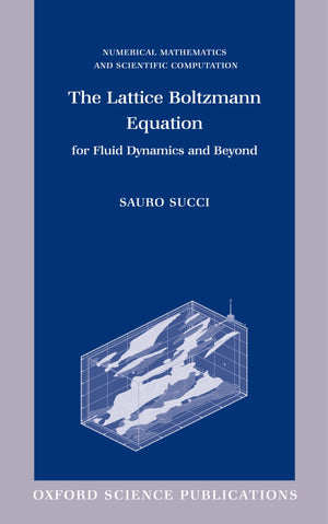 The Lattice Boltzmann Equation for Fluid Dynamics and Beyond (Numerical Mathematics and Scientific Computation),Used