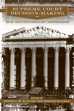 Supreme Court DecisionMaking: New Institutionalist Approaches,Used