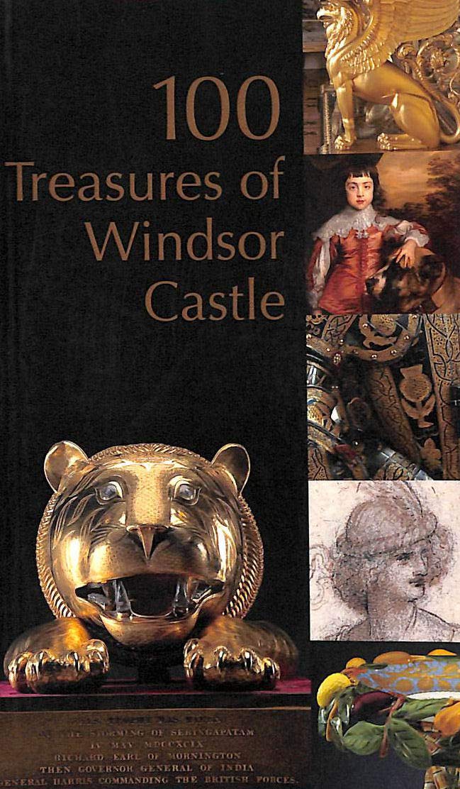100 Treasures of Windsor Castle: Current Issues of 19th Century Art,Used